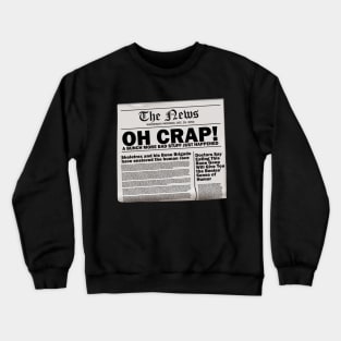 Oh Crap A Bunch More Bad Stuff Just Happened! Crewneck Sweatshirt